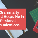 How Grammarly Keyboard Helps Me in Professional Communications