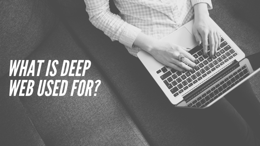 What is Deep web used for?