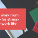 Start work from home for stress-free work life