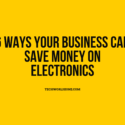 6 Ways Your Business Can Save Money on Electronics
