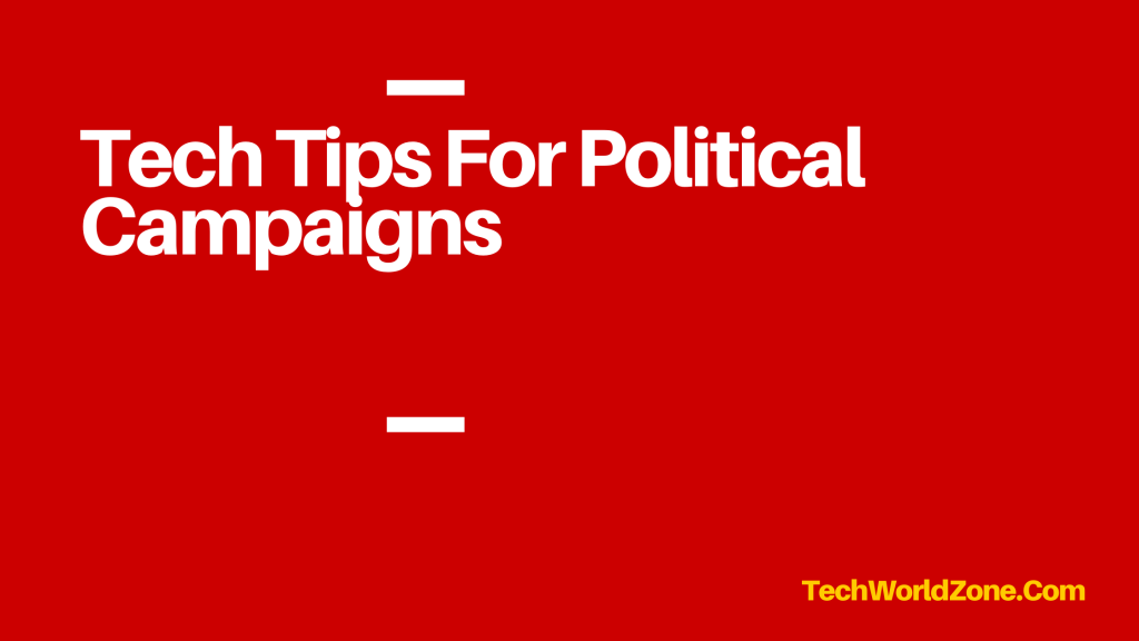 Tech Tips For Political Campaigns